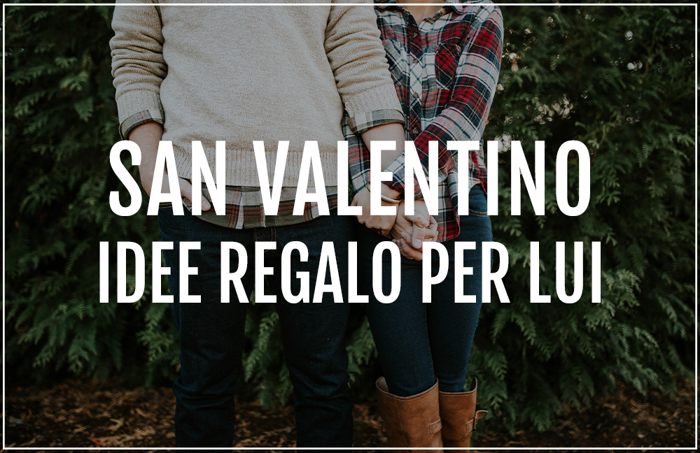 Regali Di Natale Romantici Per Lui.Regali Di San Valentino Per Lui Cosa Regalargli Quest Anno