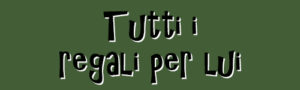 regali di compleanno per lui
