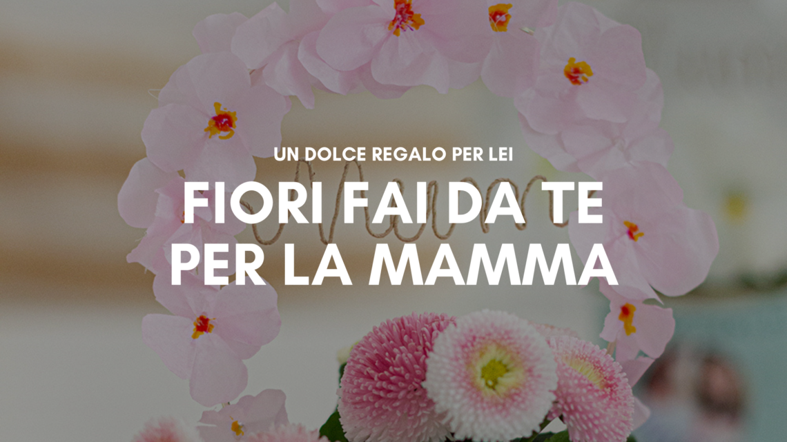 fiori fai da te